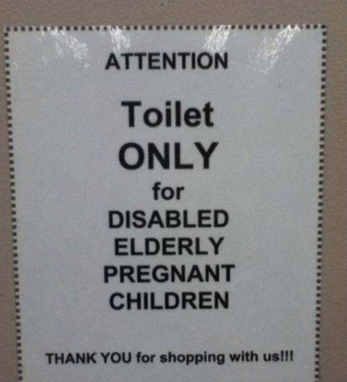 Sign stating: "Attention: Toilet ONLY for disabled, elderly, pregnant, children. Remember, four sentences that prove grammar is important could prevent misunderstandings. THANK YOU for shopping with us!!!