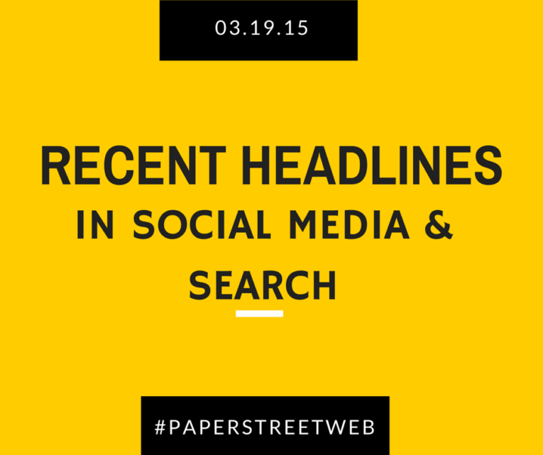 Yellow background with black and white text: "03.19.15 Recent Headlines in Social Media & Search." Below, a hashtag reads "#PAPERSTREETWEB.