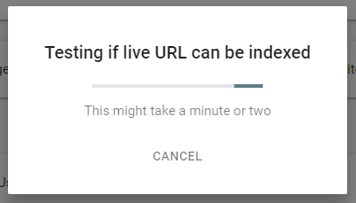 A dialog box titled "Testing if live URL can be indexed" with a progress bar. The text below reads "This might take a minute or two" and there is a "Cancel" button at the bottom.
