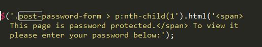 A piece of JavaScript code that generates a password-protected form with the message: "This page is password protected. To view it, please enter your password below." Ideal for Password Protecting Custom WordPress Templates.