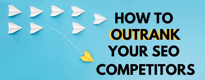 how to outrank seo competitors