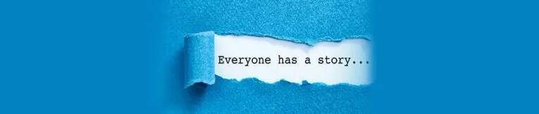 Blue paper partially torn open reveals text that reads, "Everyone has a story...