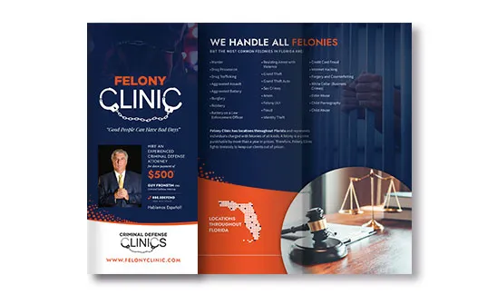 Pamphlet for a Felony Clinic offering criminal defense services with a $500 retainer. Lists handled felonies, office locations in Florida, and contact information. Shows lawyer, gavel, and a bar image.