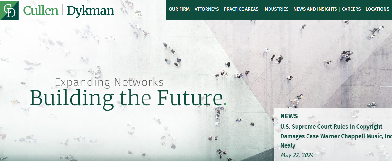 An office building atrium with the Cullen Dykman logo and the text "Expanding Networks Building the Future." A news ticker below reads, "U.S. Supreme Court Rules in Copyright Damages Case Warner Chappell Music, Inc. Nealy - May 22, 2024.