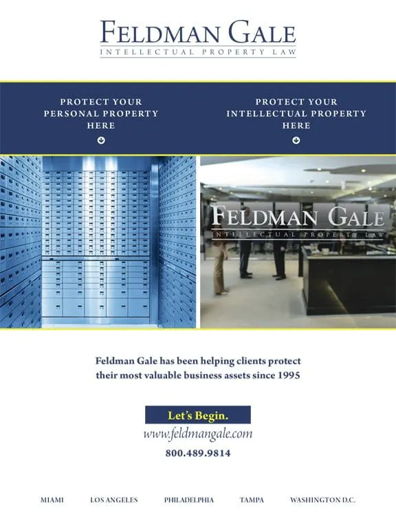 Advertisement for Feldman Gale Intellectual Property Law highlighting protection for personal and intellectual property. Includes contact information and lists office locations in Miami, LA, Philadelphia, Tampa, and DC.