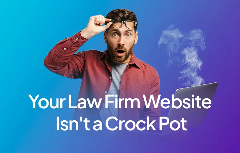 Your-Law-Firm-Website-Isnt-a-Crock-Pot.jpg