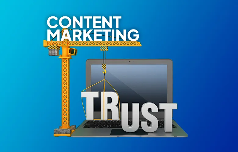 A crane places “TRUST” on a laptop, with “CONTENT MARKETING” text above on a blue background.