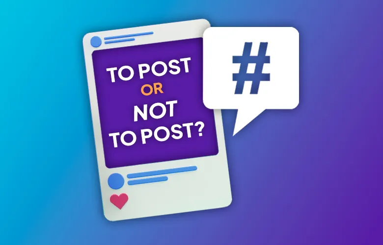 Social media post graphic reading “TO POST OR NOT TO POST?” with a hashtag speech bubble.